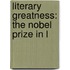 Literary Greatness: The Nobel Prize In L