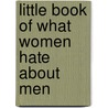 Little Book Of What Women Hate About Men door Melissa Martin Ellis