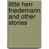 Little Herr Friedemann And Other Stories by Thomas Mann