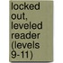 Locked Out, Leveled Reader (Levels 9-11)