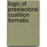 Logic of Preelectoral Coalition Formatio door Sona Nadenichek Golder