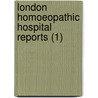 London Homoeopathic Hospital Reports (1) door London Homoeopathic Hospital
