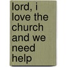 Lord, I Love The Church And We Need Help door Virginia O. Bassford