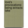 Love's Provocations: Being Extracts Take door Cuthbert Bede