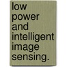 Low Power And Intelligent Image Sensing. door Zhengming Fu
