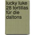 Lucky Luke 28 Tortillas Für Die Daltons