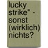 Lucky Strike" - Sonst (Wirklich) Nichts?