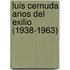Luis Cernuda Anos del Exilio (1938-1963)