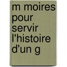 M Moires Pour Servir   L'Histoire D'Un G door Cornelis Pronk