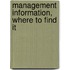Management Information, Where to Find It