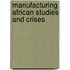 Manufacturing African Studies and Crises