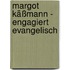 Margot Käßmann - Engagiert Evangelisch