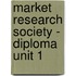 Market Research Society - Diploma Unit 1