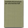 Marktstrukturanalyse der Stromwirtschaft door Felix T. Rolli