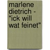 Marlene Dietrich - "Ick will wat Feinet" by Georg A. Weth