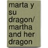Marta y su dragon/ Martha and Her Dragon