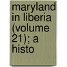 Maryland In Liberia (Volume 21); A Histo door John Hazlehurst Boneval Latrobe