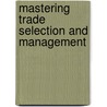 Mastering Trade Selection And Management door Jay Norris