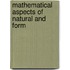 Mathematical Aspects of Natural and Form