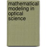 Mathematical Modeling In Optical Science door Lawrence Cowsar