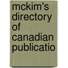 Mckim's Directory Of Canadian Publicatio door Onbekend