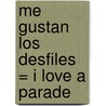 Me Gustan los Desfiles = I Love a Parade door Elllen Catala