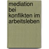 Mediation Bei Konflikten Im Arbeitsleben door Jörg Rummelspacher