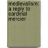 Medievalism: A Reply To Cardinal Mercier