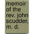 Memoir Of The Rev. John Scudder, M. D.