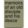 Memoirs Of An Old Disciple And His Desce door Francis Marschalk Kip