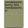 Mendelssohn Family: Felix Mendelssohn, M by Source Wikipedia