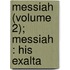 Messiah (Volume 2); Messiah : His Exalta