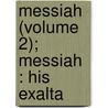 Messiah (Volume 2); Messiah : His Exalta door John Newton