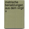 Metrische  Bersetzungen Aus Dem Virgil U by Publius Virgilius Maro