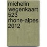 Michelin Wegenkaart 523 Rhone-Alpes 2012 by Unknown
