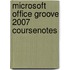 Microsoft Office Groove 2007 Coursenotes