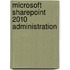 Microsoft Sharepoint 2010 Administration