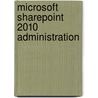 Microsoft Sharepoint 2010 Administration by Tom Carpenter