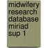 Midwifery Research Database Miriad Sup 1