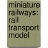 Miniature Railways: Rail Transport Model
