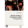 Minority Fertility In Contemporary China door Chiung-Fang Chang