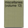 Miscellanies (Volume 13) by Philobiblon Society