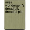 Miss Wondergem's Dreadfully Dreadful Pie door Valerie Sherrard