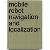 Mobile Robot Navigation And Localization door Kim Jinsuck