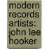 Modern Records Artists: John Lee Hooker
