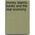 Money Islamic Banks And The Real Economy