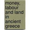 Money, Labour and Land in Ancient Greece door Paul Cartledge