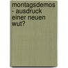 Montagsdemos - Ausdruck Einer Neuen Wut? door Susan Burger