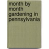 Month by Month Gardening in Pennsylvania door Liz Ball