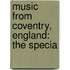Music From Coventry, England: The Specia